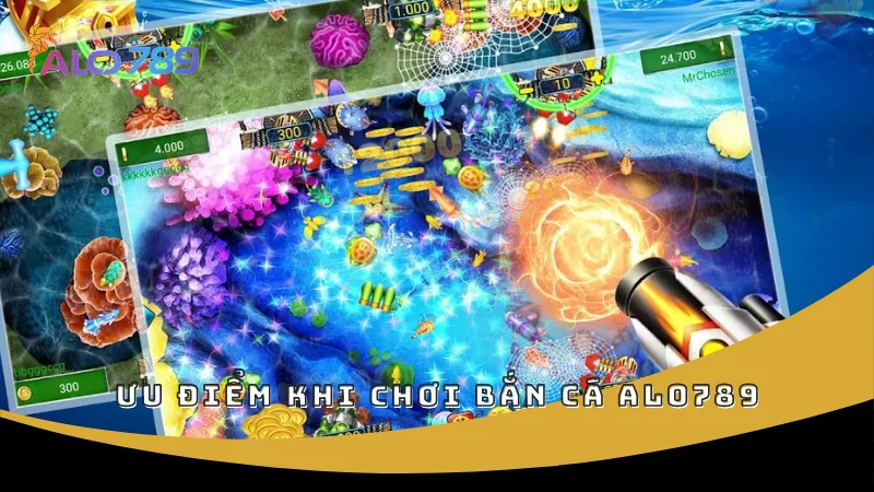Ưu điểm khi chơi bắn cá ALO789