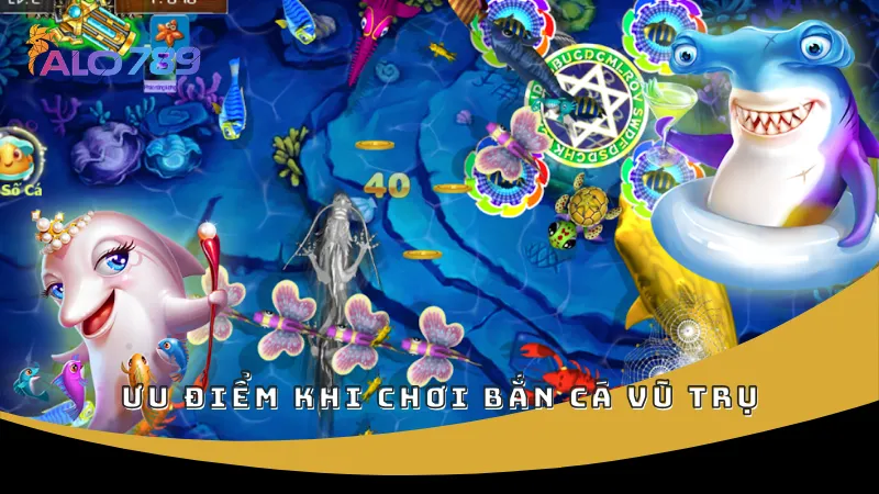 Ưu điểm khi chơi Bắn Cá Vũ Trụ